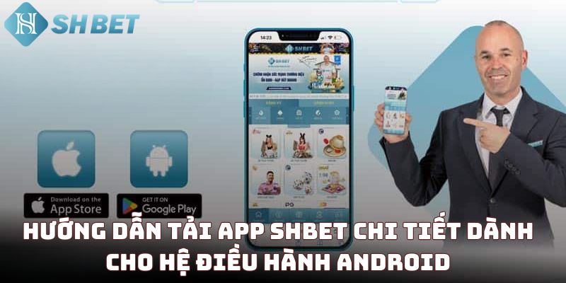 Hướng dẫn tải app SHBET chi tiết dành cho hệ điều hành Android